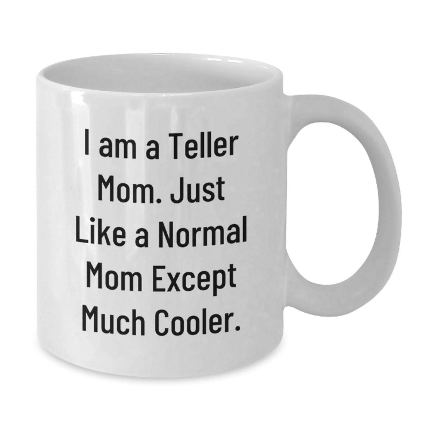 Funny Teller Mom Gifts from Family, Christmas Unique Gifts for Teller, White Coffee Mug with 'I Am A Teller Mom' Quote, Teller Mom Gifts for Women - The Buy Boom