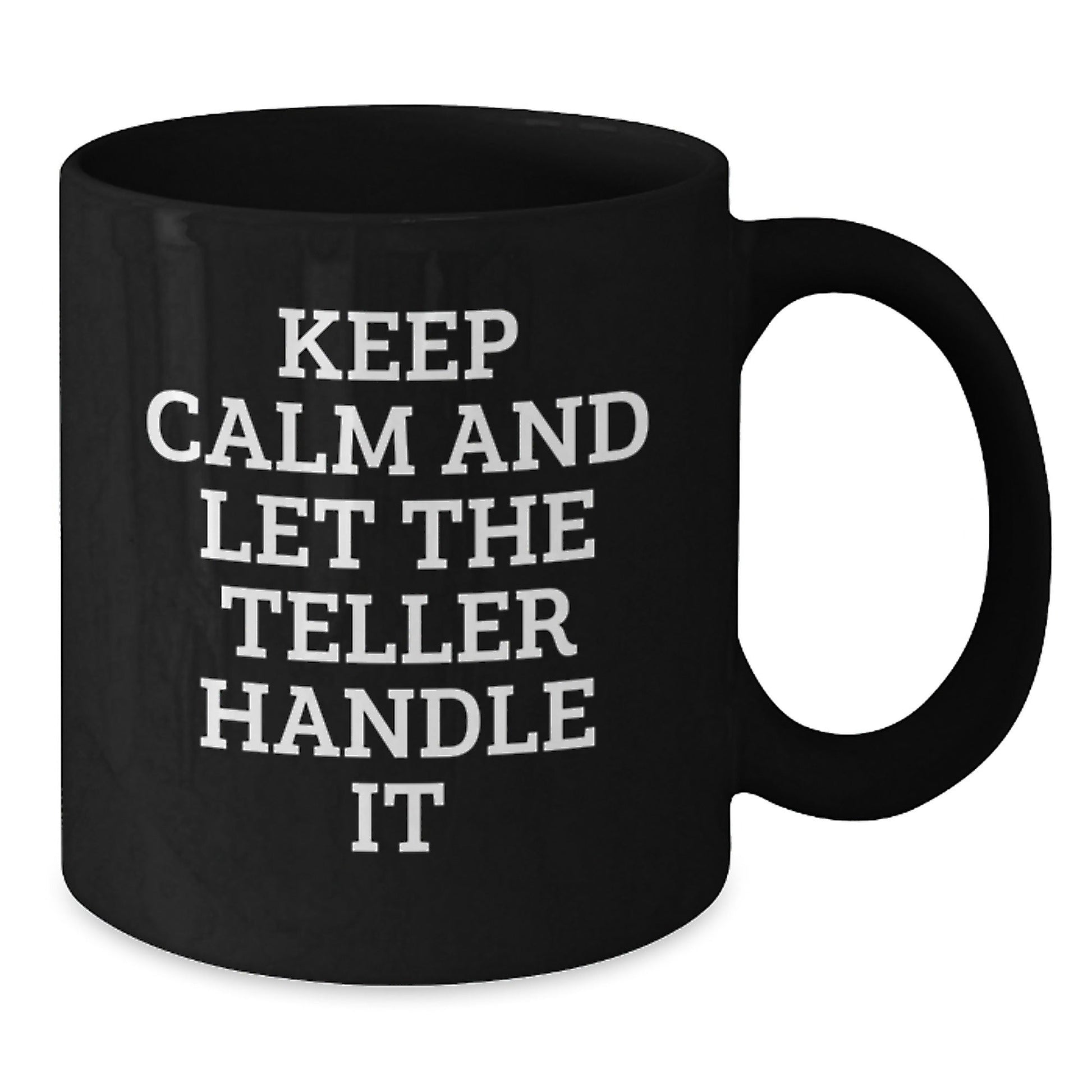 Funny Teller Quote Black Coffee Mugs, Gifts from Friends for Teller, Birthday Unique Gifts - The Buy Boom