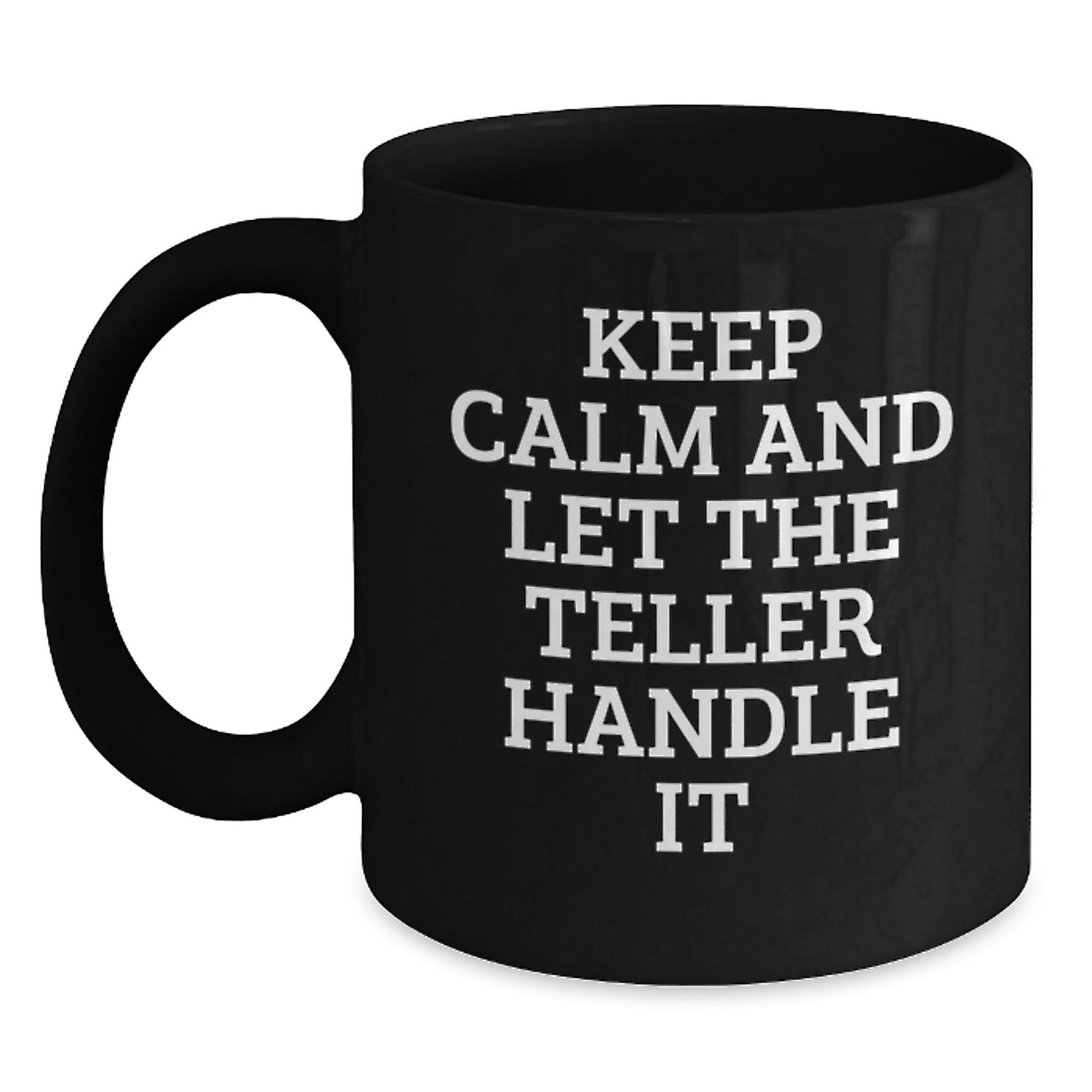 Funny Teller Quote Black Coffee Mugs, Gifts from Friends for Teller, Birthday Unique Gifts - The Buy Boom