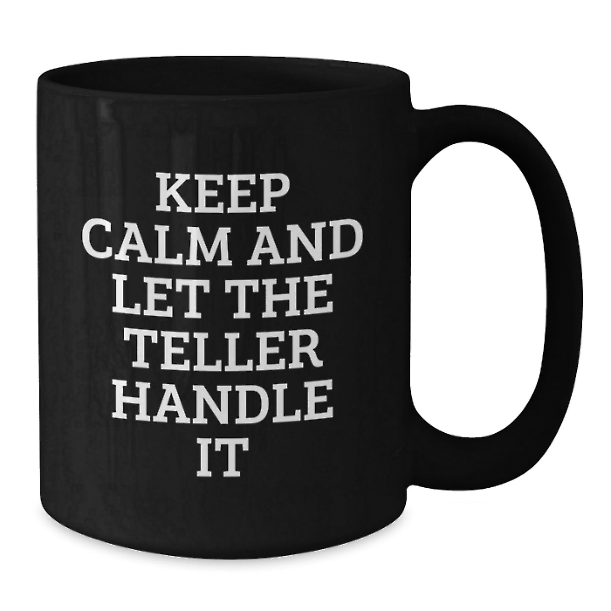 Funny Teller Quote Black Coffee Mugs, Gifts from Friends for Teller, Birthday Unique Gifts - The Buy Boom