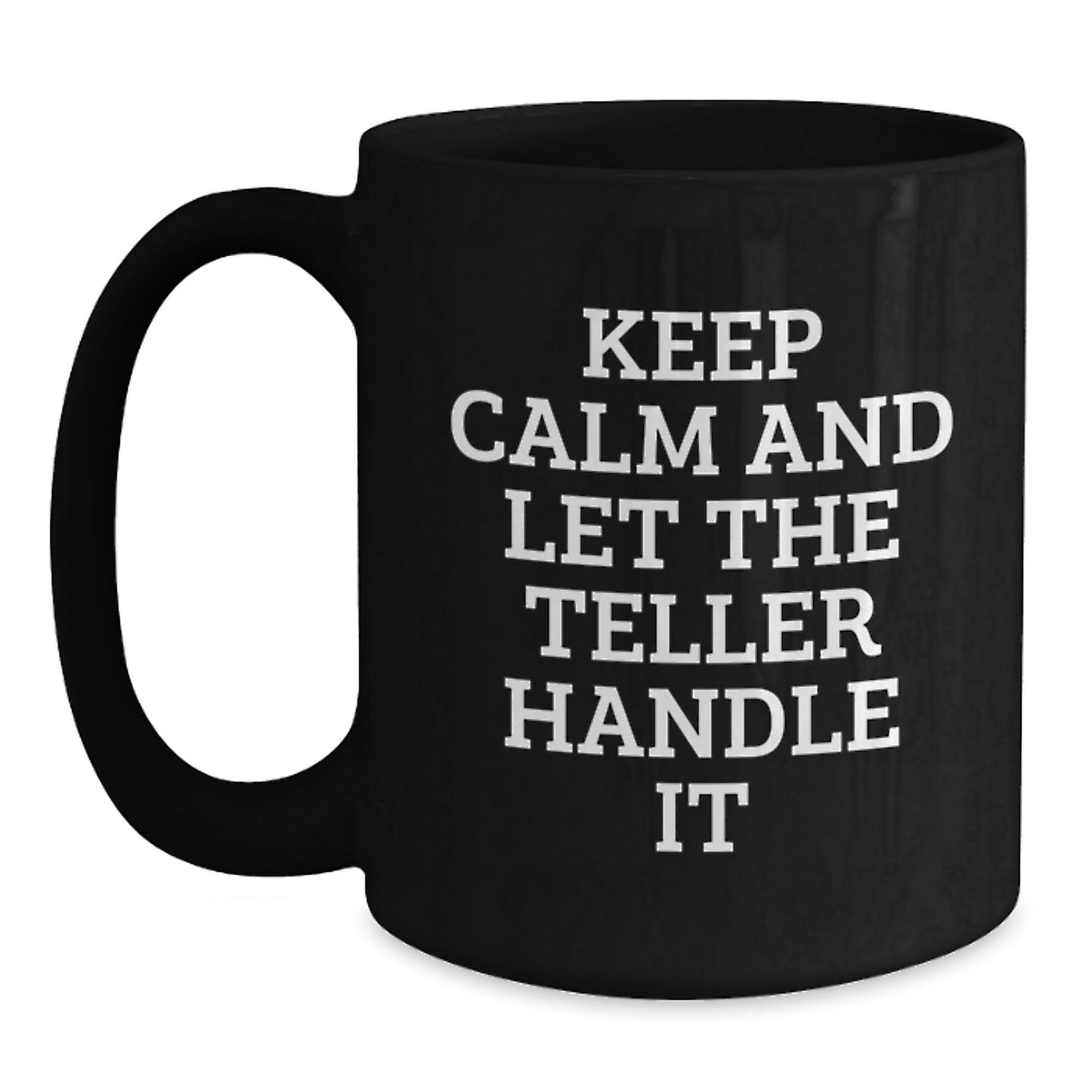 Funny Teller Quote Black Coffee Mugs, Gifts from Friends for Teller, Birthday Unique Gifts - The Buy Boom