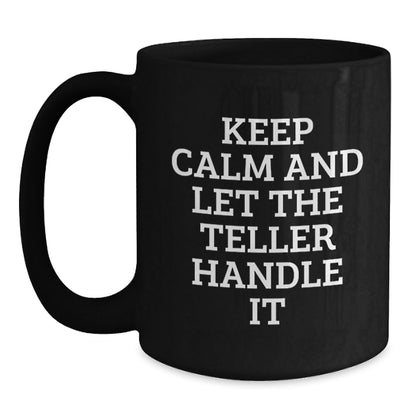 Funny Teller Quote Black Coffee Mugs, Gifts from Friends for Teller, Birthday Unique Gifts - The Buy Boom