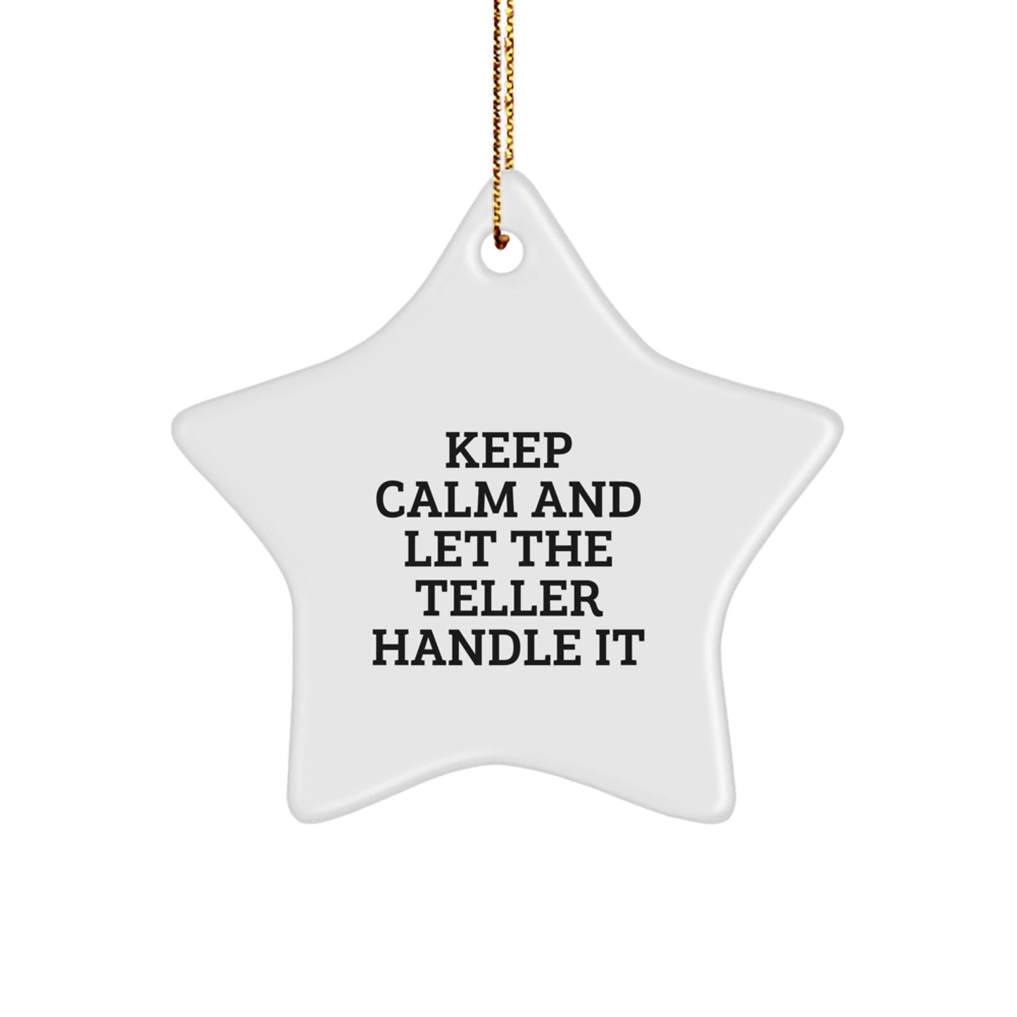 Funny Teller Star Ornament Gifts from Friends for Christmas, 'Keep Calm And Let The Teller Handle It' MDF Star Shaped Decoration, Perfect for Teller Enthusiasts - The Buy Boom