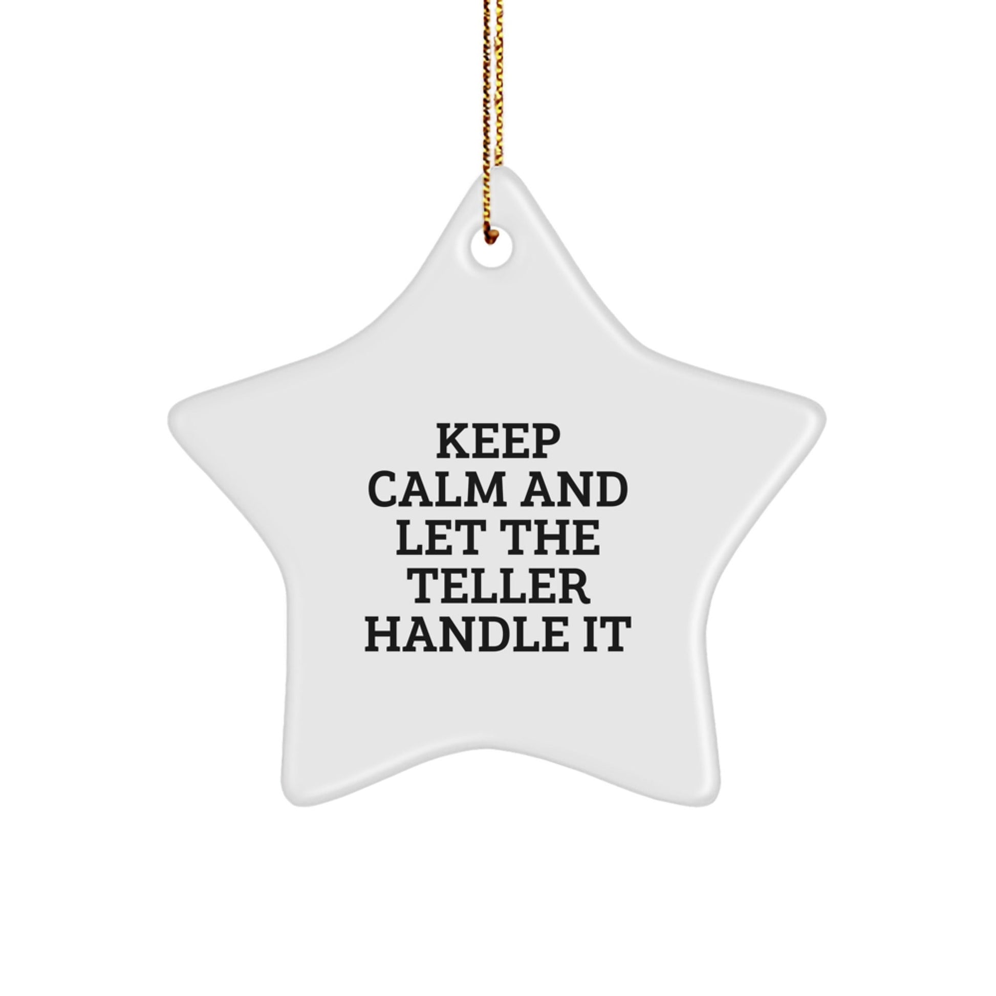 Funny Teller Star Ornament Gifts from Friends for Christmas, 'Keep Calm And Let The Teller Handle It' MDF Star Shaped Decoration, Perfect for Teller Enthusiasts - The Buy Boom