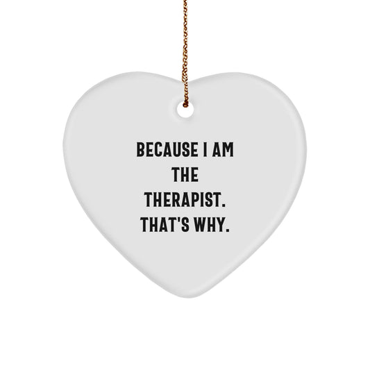 Funny Therapist Gift - Gifts from Men to Therapist Friends for Christmas Unique Gifts with Heart Ornament Because I Am The Therapist. That's Why. - The Buy Boom