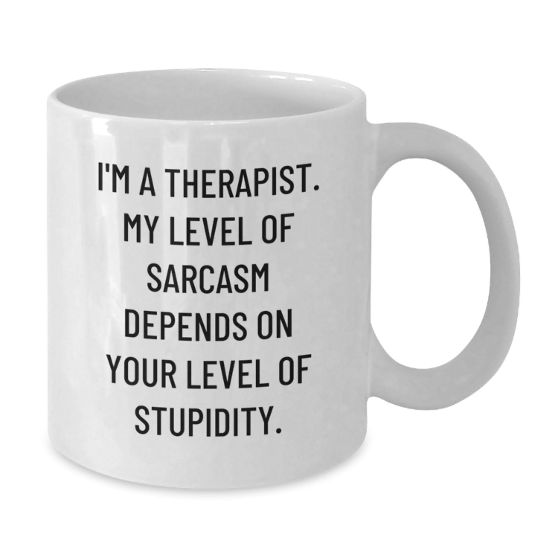 Funny Therapist Gifts for Christmas - White Coffee Mug 'I'm A Therapist My Level Of Sarcasm Depends On Your Level Of Stupidity' from Friends, Coworkers, Family - The Buy Boom