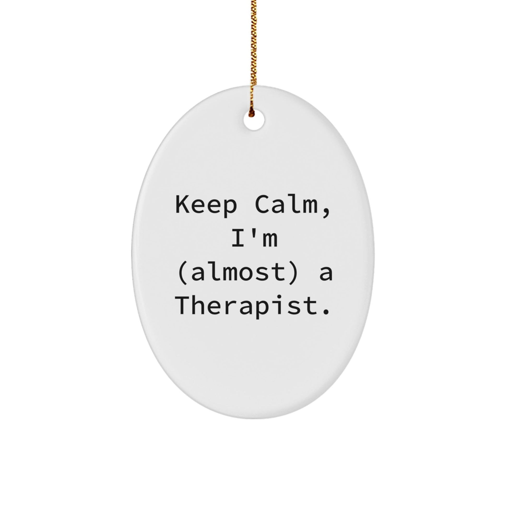 Funny Therapist Gifts for Men - Keep Calm I'm (almost) A Therapist Oval Ornament, Unique Christmas Unique Gifts from Family to Friends, Durable MDF Material - The Buy Boom