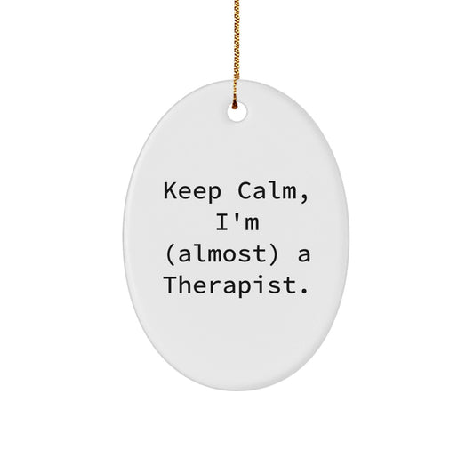 Funny Therapist Gifts for Men - Keep Calm I'm (almost) A Therapist Oval Ornament, Unique Christmas Unique Gifts from Family to Friends, Durable MDF Material - The Buy Boom