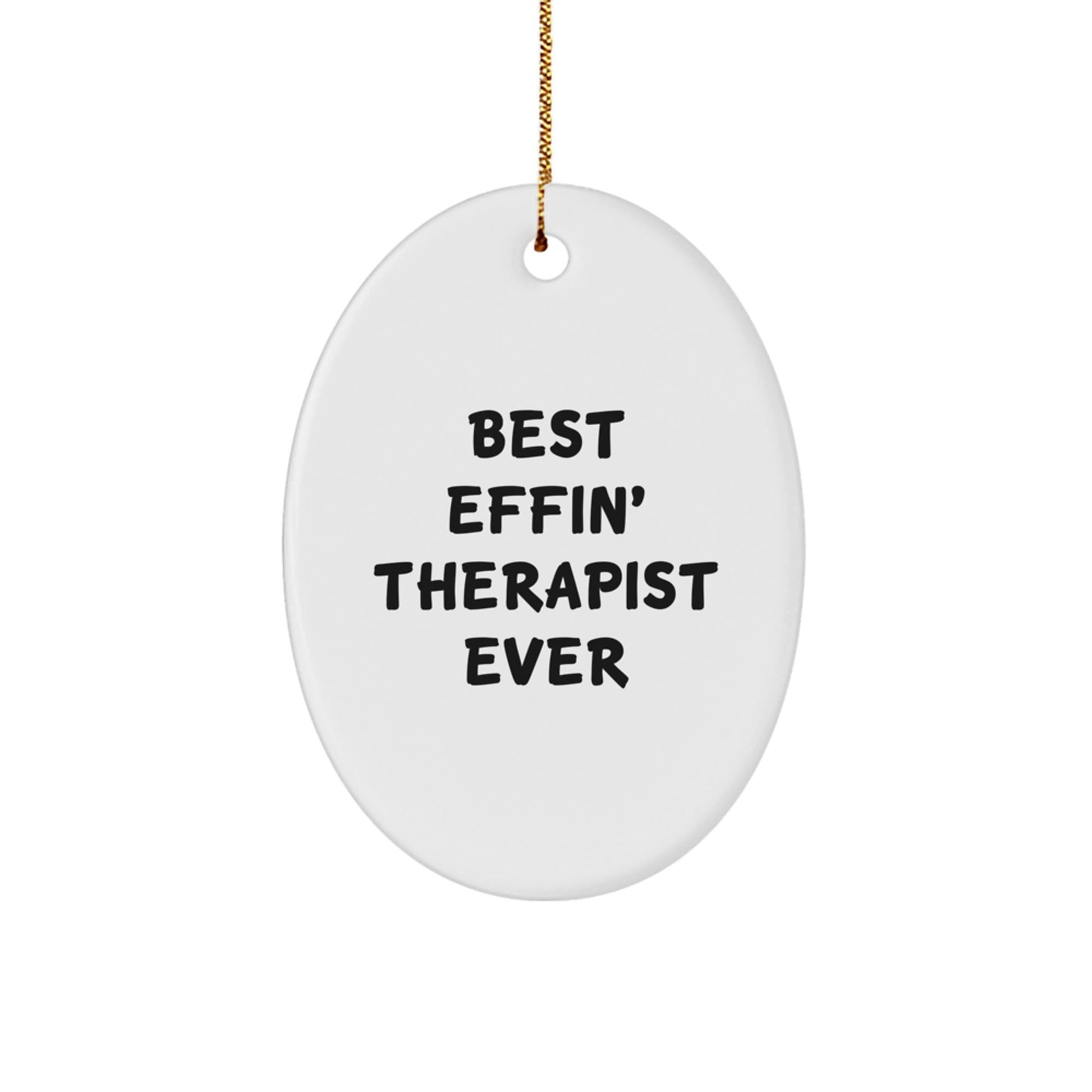 Funny Therapist Gifts for Men, Unique Oval Ornament with Best Effin' Therapist Ever Quote, Christmas Memorable Presents from Family - The Buy Boom