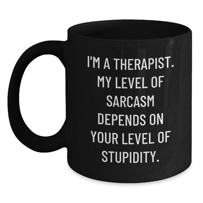 Funny Therapist Gifts from Friends, Black Coffee Mug, Perfect for Therapist, I'm A Therapist. My Level Of Sarcasm Depends On Your Level Of Stupidity., Christmas Unique Gift - The Buy Boom
