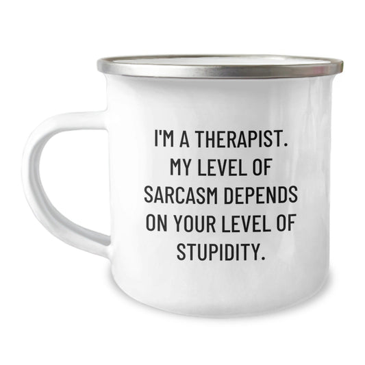 Funny Therapist Gifts from Friends for Men - Camping Mug with Sassy Quote 'I'm A Therapist My Level Of Sarcasm Depends On Your Level Of Stupidity' - Unique Christmas Memorable Presents - The Buy Boom