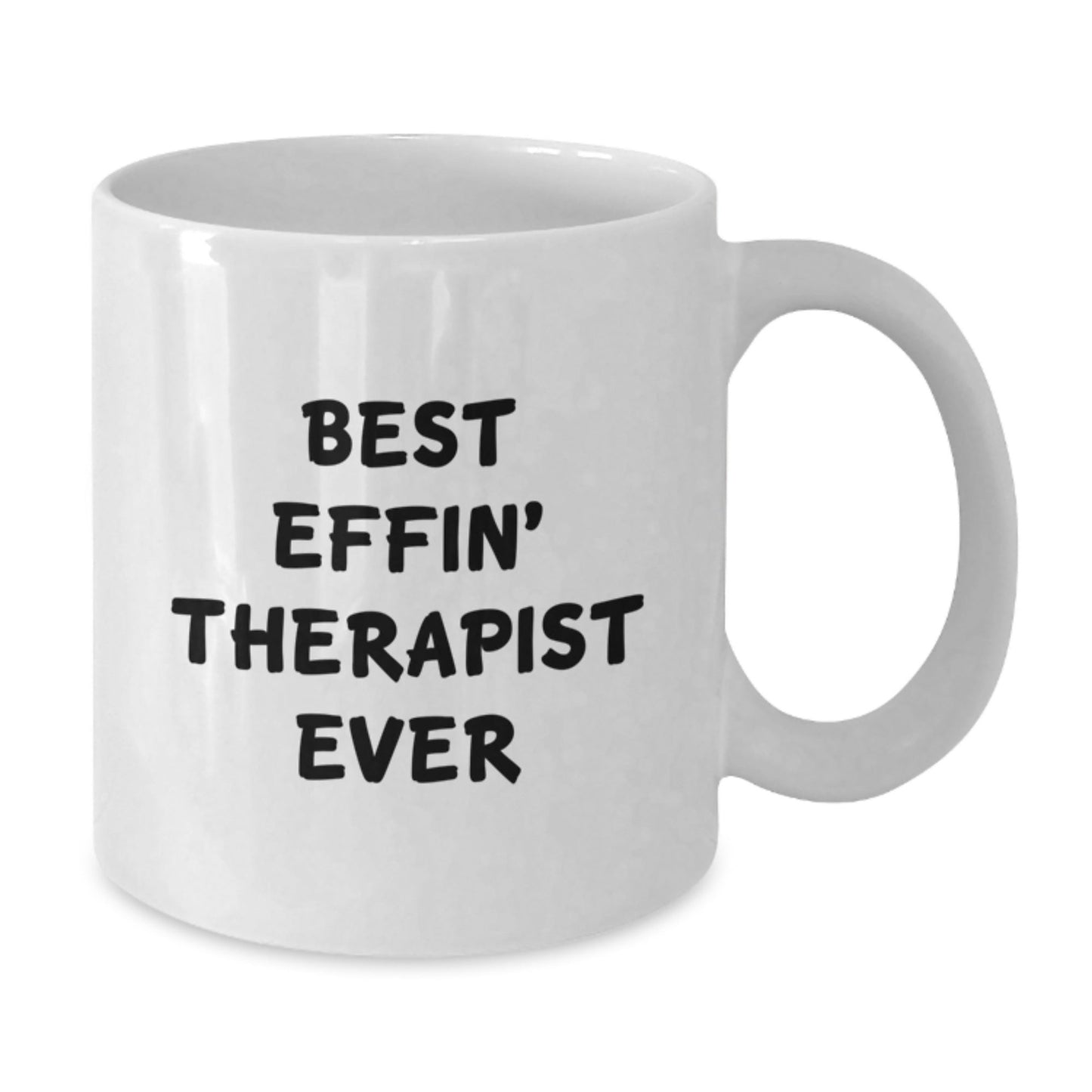Funny Therapist Gifts from Friends to Therapist - Best Effin' Therapist Ever White Coffee Mug 11oz or 15oz Christmas Unique Gifts - The Buy Boom