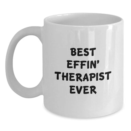 Funny Therapist Gifts from Friends to Therapist - Best Effin' Therapist Ever White Coffee Mug 11oz or 15oz Christmas Unique Gifts - The Buy Boom