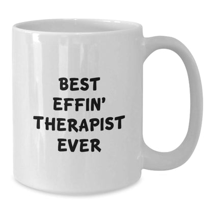 Funny Therapist Gifts from Friends to Therapist - Best Effin' Therapist Ever White Coffee Mug 11oz or 15oz Christmas Unique Gifts - The Buy Boom