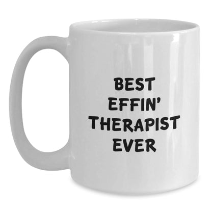 Funny Therapist Gifts from Friends to Therapist - Best Effin' Therapist Ever White Coffee Mug 11oz or 15oz Christmas Unique Gifts - The Buy Boom
