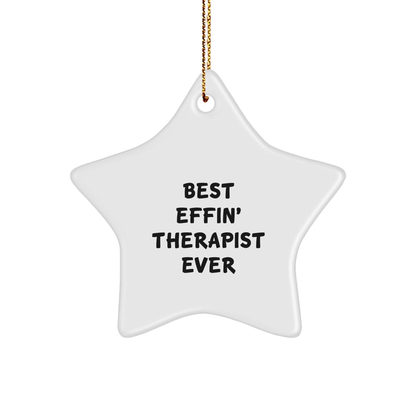 Funny Therapist Gifts from Men to Women Christmas Unique Star Ornament, Star Shaped White Color Ever Best Effin' Therapist - The Buy Boom