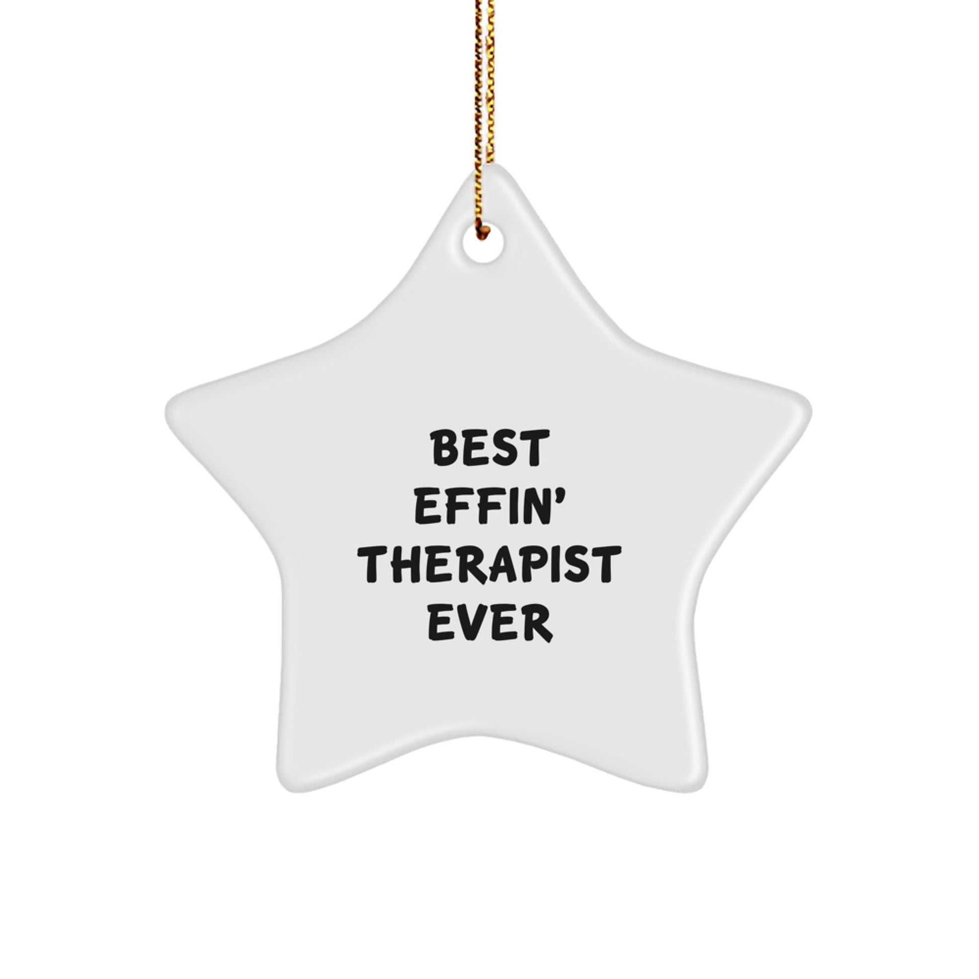 Funny Therapist Gifts from Men to Women Christmas Unique Star Ornament, Star Shaped White Color Ever Best Effin' Therapist - The Buy Boom