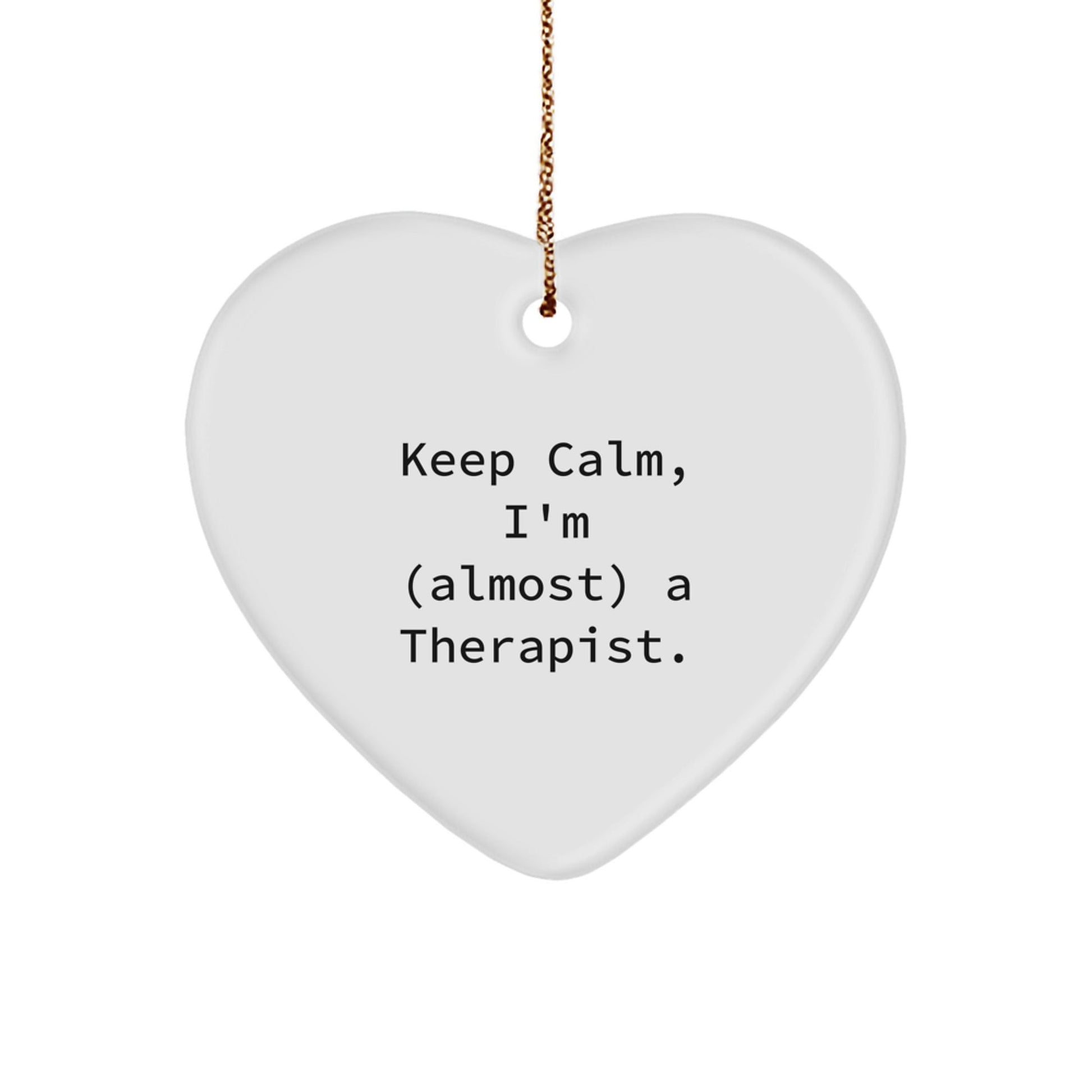 Funny Therapist Gifts, Heart Ornament, Keep Calm I'm Almost A Therapist Christmas Unique Gifts from Family for Therapist - The Buy Boom