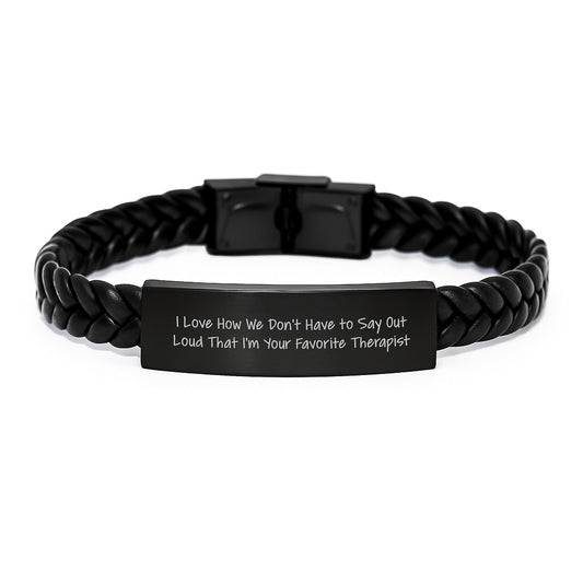 Funny Therapist Gifts, Interlaced Leather Bracelet for Men, Christmas Unique Gifts from Friends to Therapist, I Love How We Don't Have To Say Out Loud That I'm Your Favorite Therapist - The Buy Boom