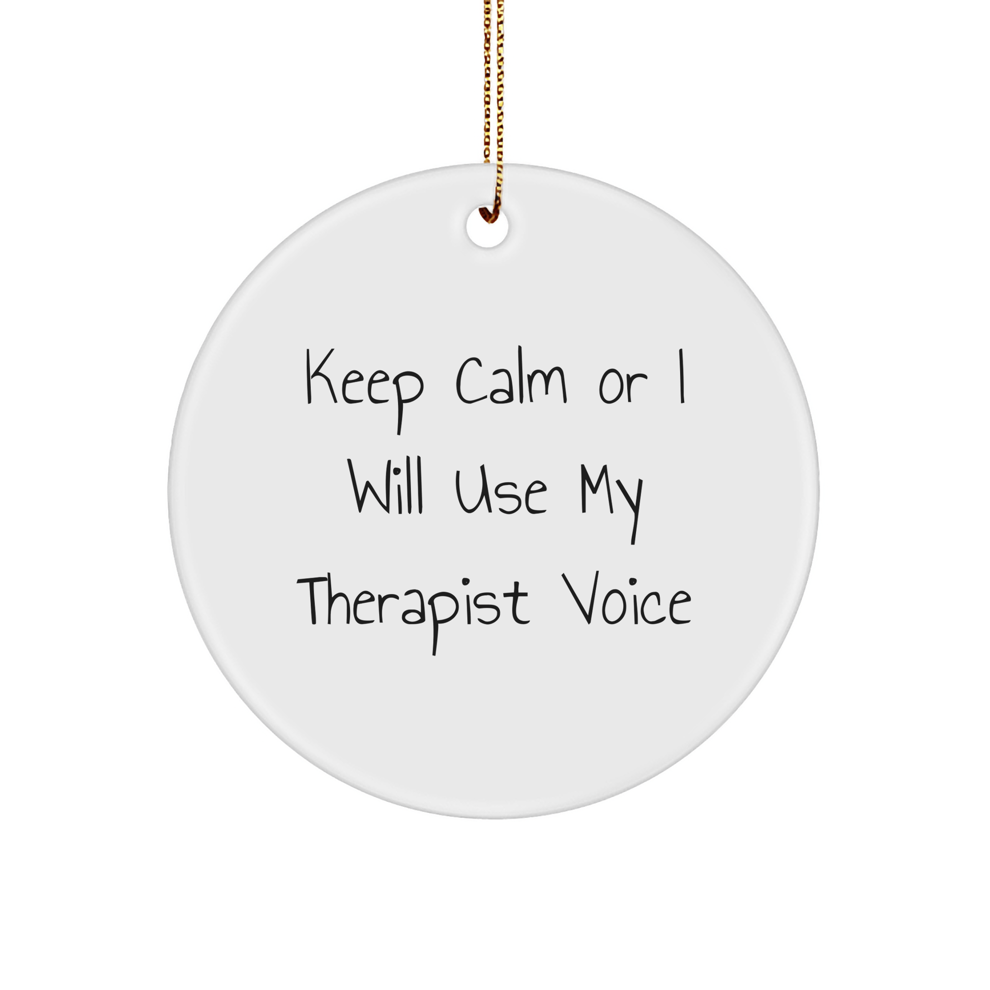 Funny Therapist Ornament – Keep Calm or I’ll Use My Therapist Voice - The Buy Boom