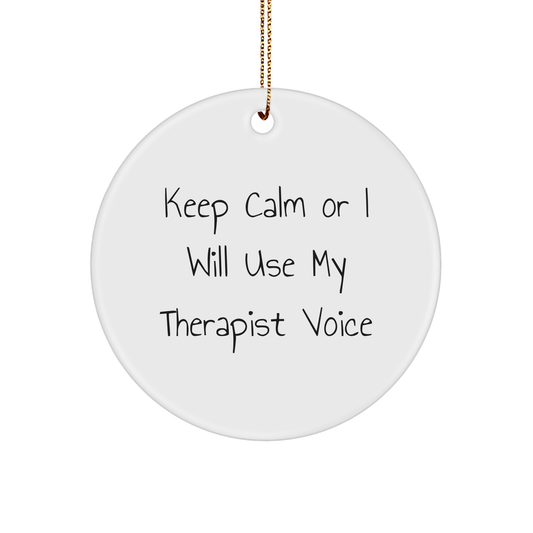 Funny Therapist Ornament – Keep Calm or I’ll Use My Therapist Voice - The Buy Boom