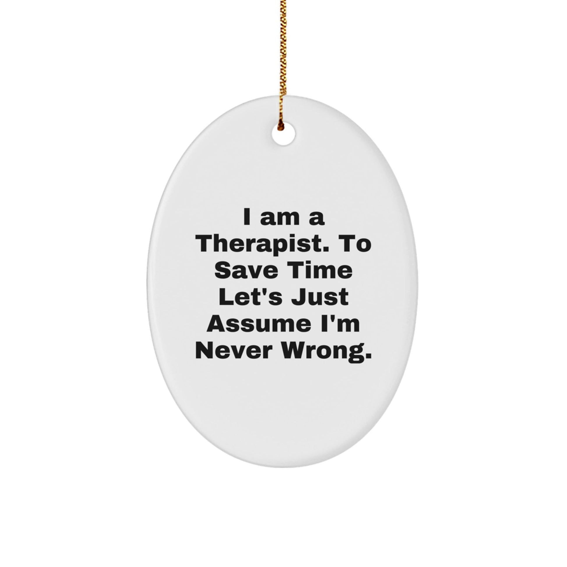Funny Therapist Oval Ornament Gifts from Friends for Therapists, Unique Christmas Unique Gifts, Oval Ornament Quote I Am A Therapist - The Buy Boom