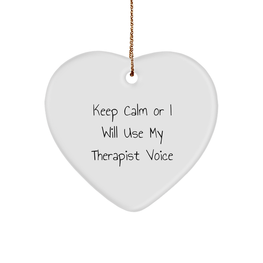Funny Therapist Saying Heart Ornament Gifts from Friends to Therapist, Keep Calm Or I Will Use My Therapist Voice, Heart Ornament for Christmas - The Buy Boom