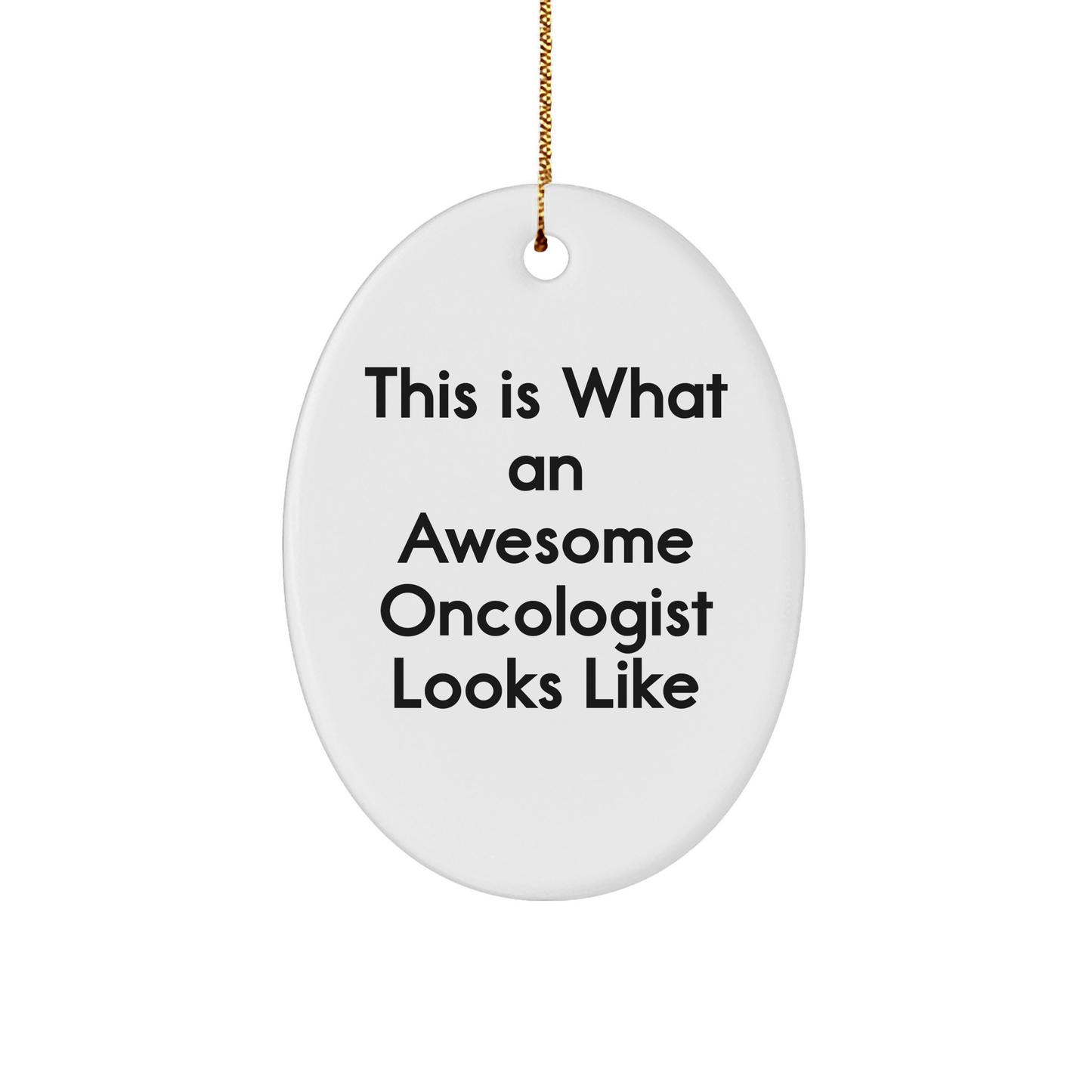 Funny 'This Is What An Awesome Oncologist Looks Like' Oval Ornament Gifts from Friends, Family, Coworkers for Christmas - The Buy Boom