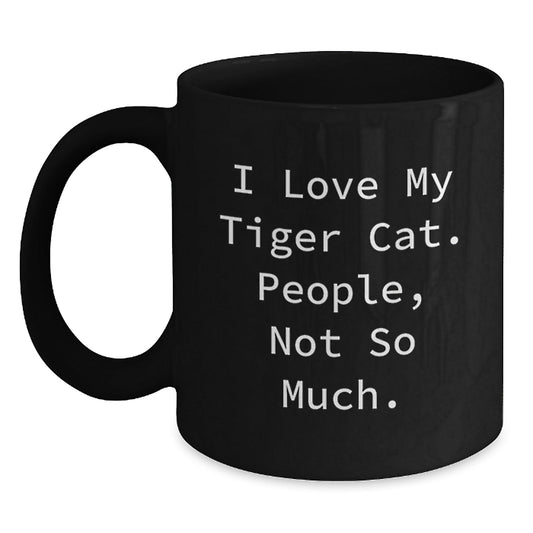 Funny Tiger Cat Gifts, Humorous Black Coffee Mug for Graduation, 'I Love My Tiger Cat. People, Not So Much.' Quote, Gifts from Friends for Family - The Buy Boom
