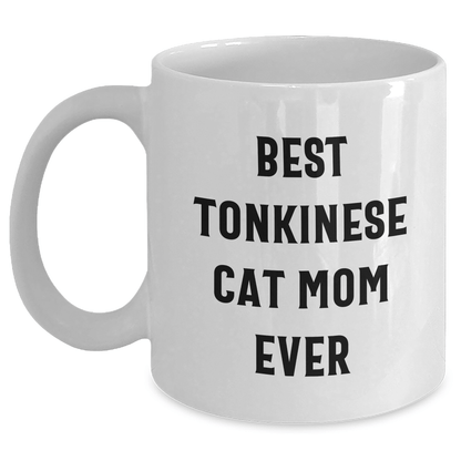 Funny Tonkinese Cat Mom Ever Gifts for Dad - White Coffee Mug, 11oz or 15oz Capacity, Ceramic, Microwave and Dishwasher Safe, Gifts from Friends - The Buy Boom