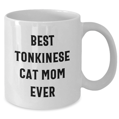 Funny Tonkinese Cat Mom Ever Gifts for Dad - White Coffee Mug, 11oz or 15oz Capacity, Ceramic, Microwave and Dishwasher Safe, Gifts from Friends - The Buy Boom