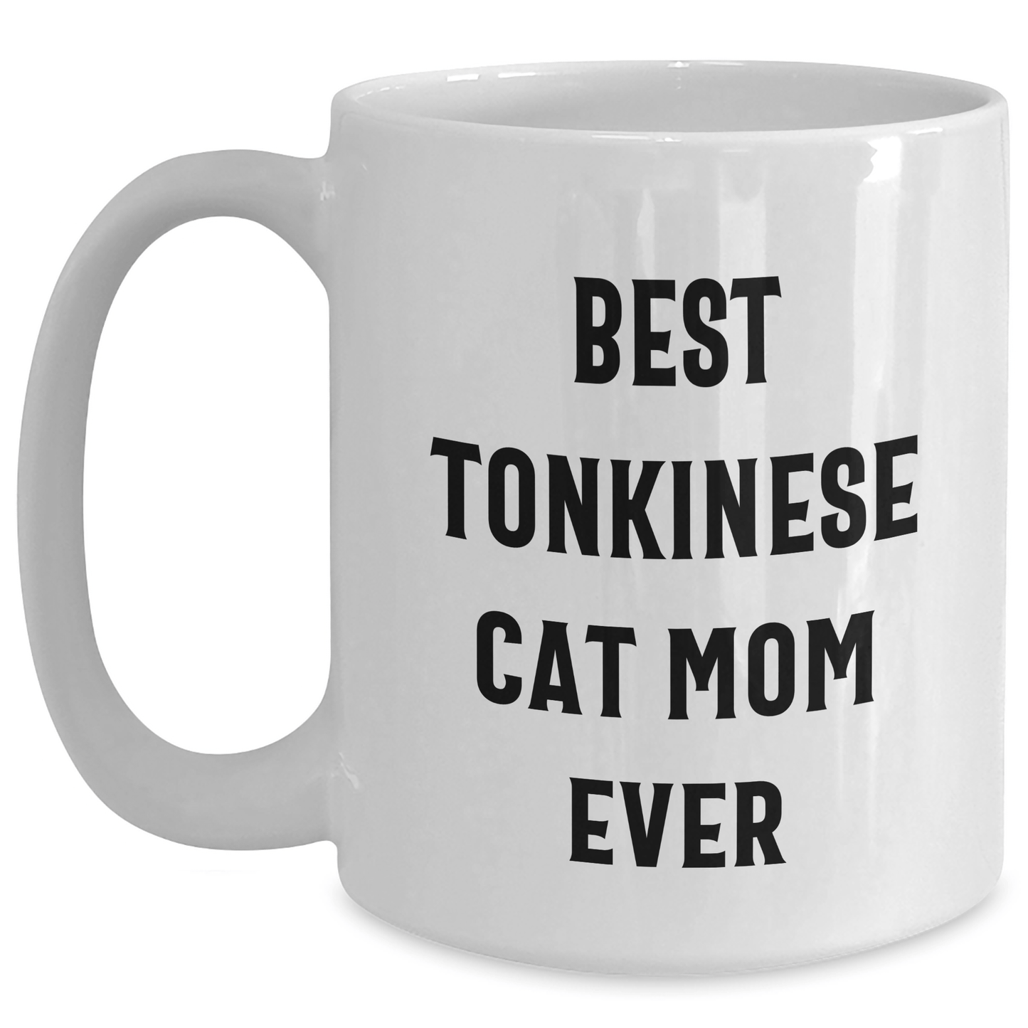 Funny Tonkinese Cat Mom Ever Gifts for Dad - White Coffee Mug, 11oz or 15oz Capacity, Ceramic, Microwave and Dishwasher Safe, Gifts from Friends - The Buy Boom