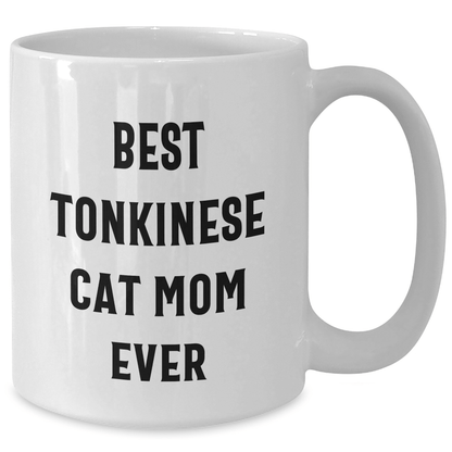 Funny Tonkinese Cat Mom Ever Gifts for Dad - White Coffee Mug, 11oz or 15oz Capacity, Ceramic, Microwave and Dishwasher Safe, Gifts from Friends - The Buy Boom
