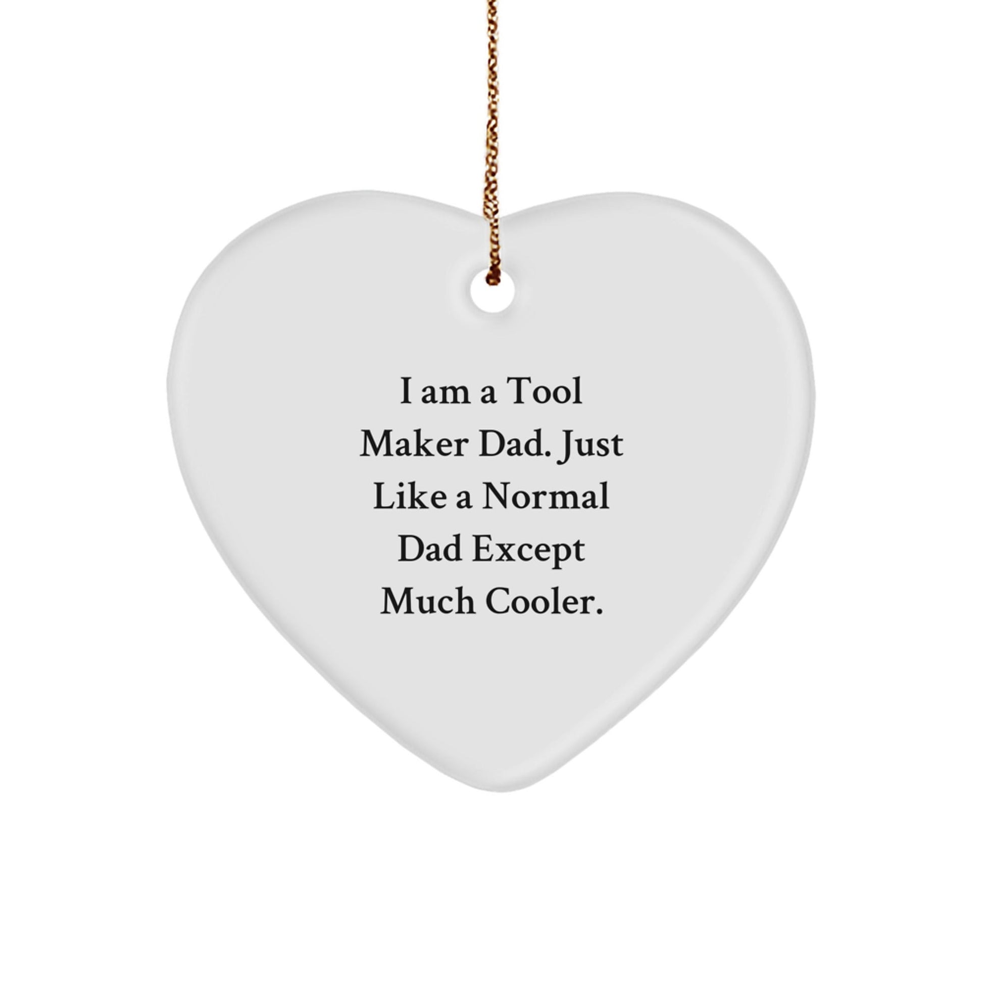 Funny Tool Maker Gifts from Dad - Heart Ornament for Tool Maker Dads, Men, and Friends, Perfect Christmas Unique Gift - The Buy Boom