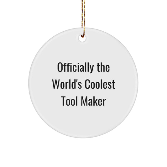 Funny Tool Maker Gifts from Friends for Christmas Unique Circle Ornament, Officially The World's Coolest Tool Maker, White, 2.75" - The Buy Boom