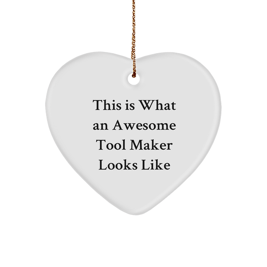 Funny Tool Maker Gifts from Friends - Heart Ornament for Christmas with Quote 'This Is What An Awesome Tool Maker Looks Like' - Gifts for Tool Maker, Friends, and Family - The Buy Boom