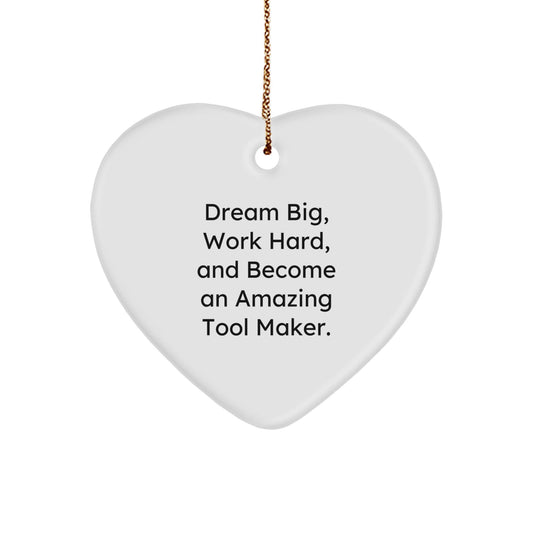 Funny Tool Maker Gifts from Friends to Family - Dream Big Heart Ornament, 2.75'' Tall, MDF with High - Gloss Finish, Sublimation Printed for Men and Women - The Buy Boom