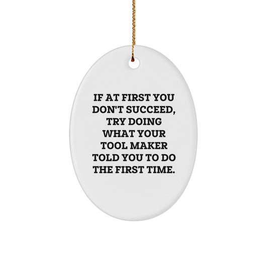 Funny Tool Maker Gifts from Friends to Family Oval Ornament for Christmas Unique Decorations - The Buy Boom