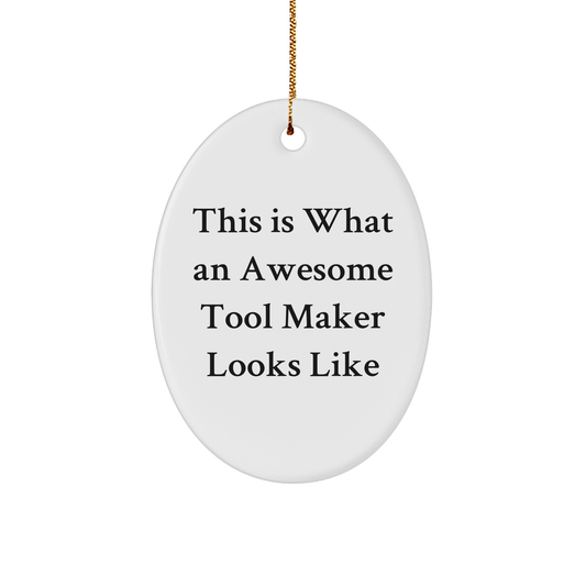 Funny Tool Maker Gifts: Inspirational Oval Ornament for Men, Women, Friends, or Coworkers - 'This Is What An Awesome Tool Maker Looks Like' - Christmas Unique Gifts from Tool Makers to Tool Makers - The Buy Boom