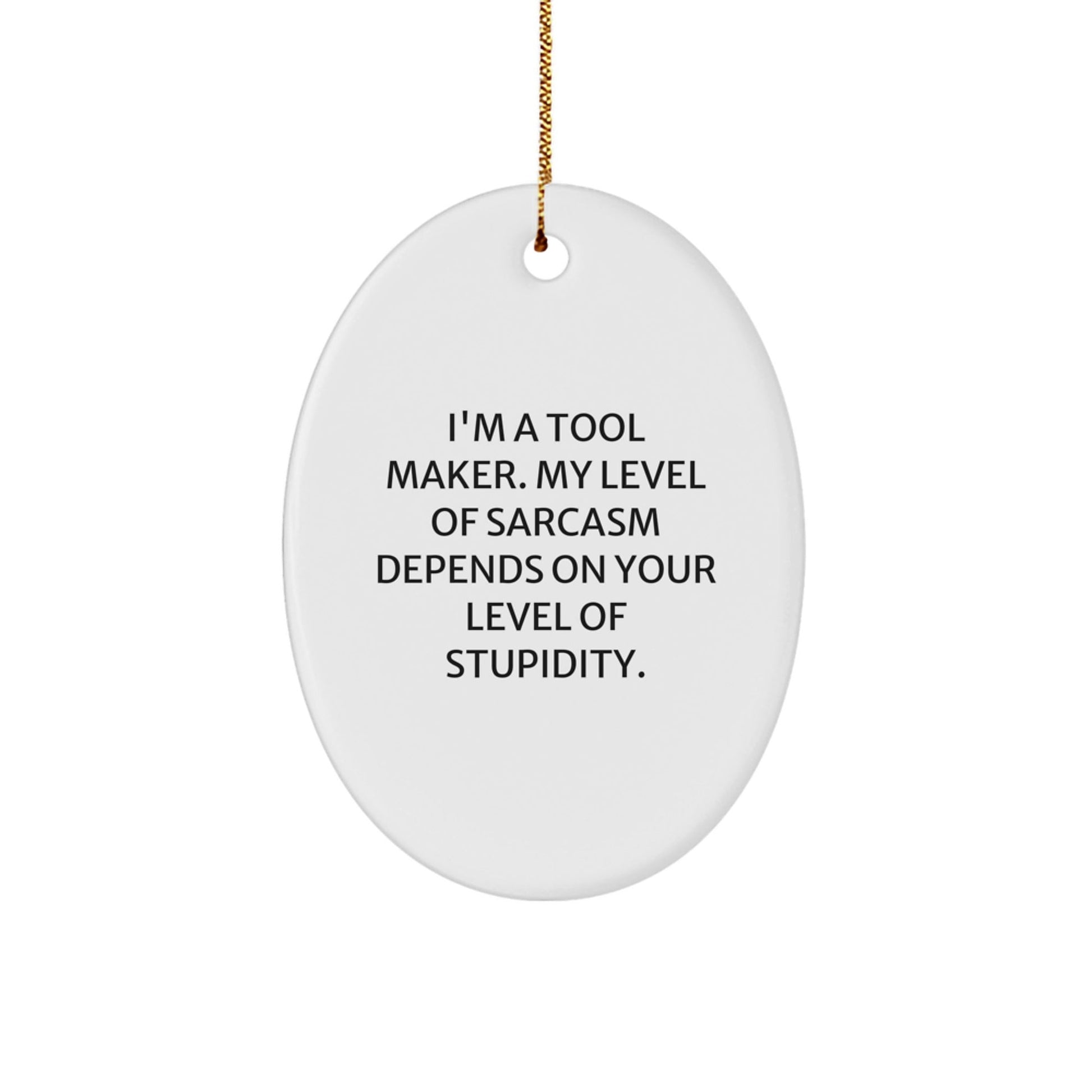 Funny Tool Maker Oval Ornament Gifts from Men to Tool Makers at Christmas Unique Gifts - The Buy Boom