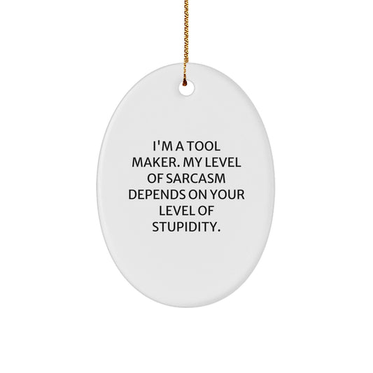 Funny Tool Maker Oval Ornament Gifts from Men to Tool Makers at Christmas Unique Gifts - The Buy Boom