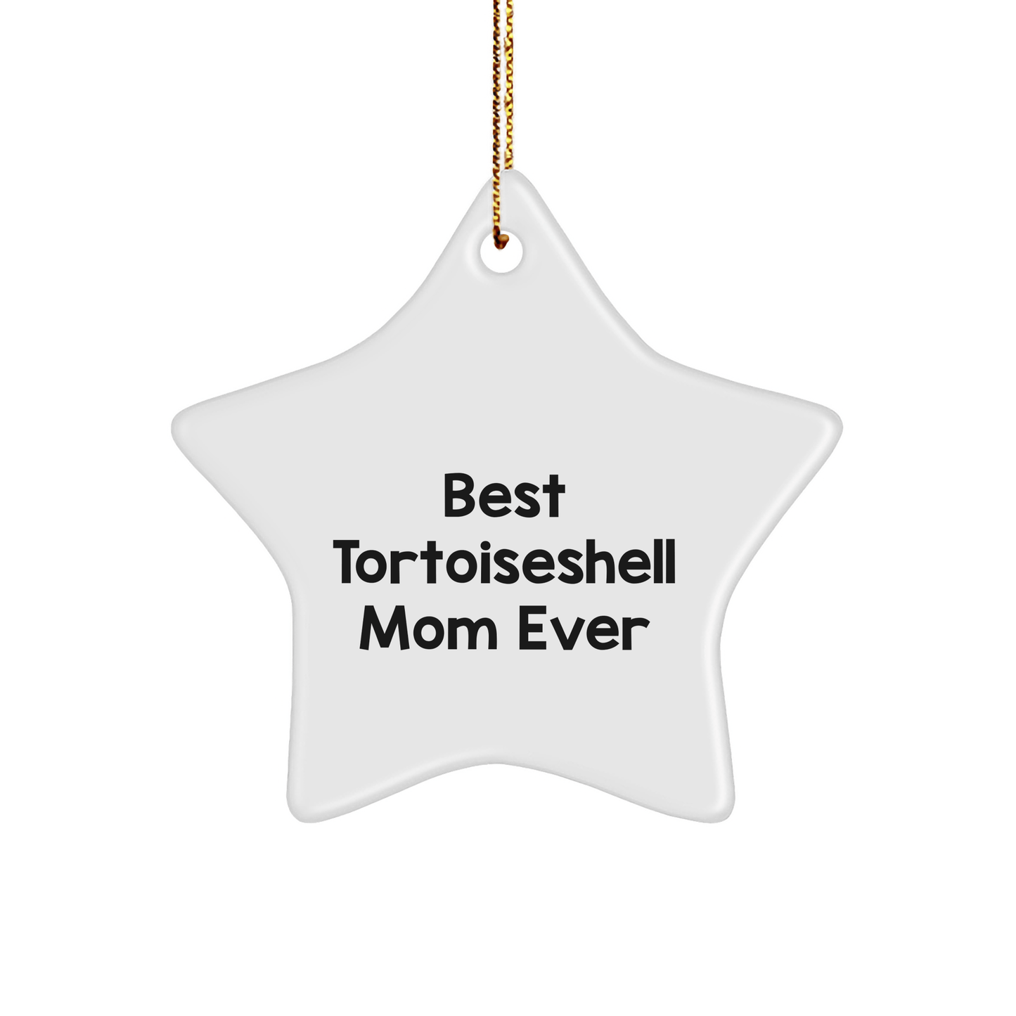 Funny Tortoiseshell Cat Gifts from Mom for Christmas - Star Ornament with 'Best Tortoiseshell Mom Ever' Quote - The Buy Boom