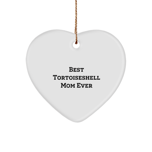 Funny Tortoiseshell Cat Gifts from Mom, Heart Ornament for Christmas, Best Tortoiseshell Mom Ever - The Buy Boom