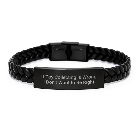 Funny Toy Collecting Gifts for Men from Friends, Inspirational Interlaced Leather Bracelet Quote 'If Toy Collecting Is Wrong. I Don't Want To Be Right.' - Graduation Unique Gifts - The Buy Boom