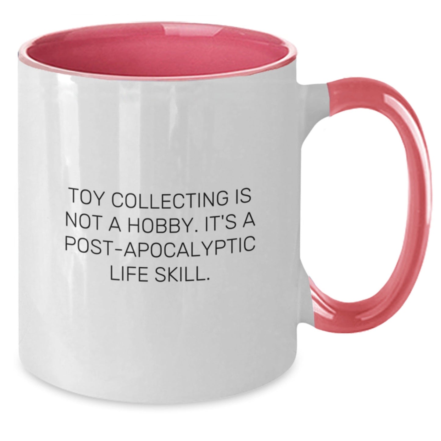 Funny Toy Collecting Gifts from Friends for Graduation Unique Mug, 'Toy Collecting Is Not A Hobby. It's A Post - apocalyptic Life Skill.' - The Buy Boom