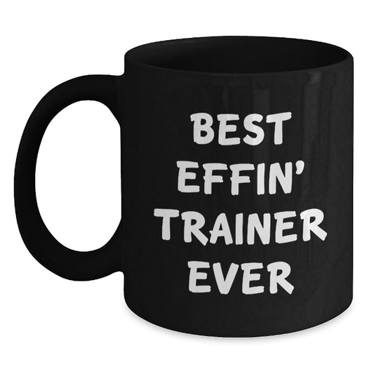 Funny Trainer Gifts for Men and Women, Black Coffee Mug, Christmas Unique Present from Husband, Wife, or Friends with Best Effin' Trainer Ever Quote - The Buy Boom