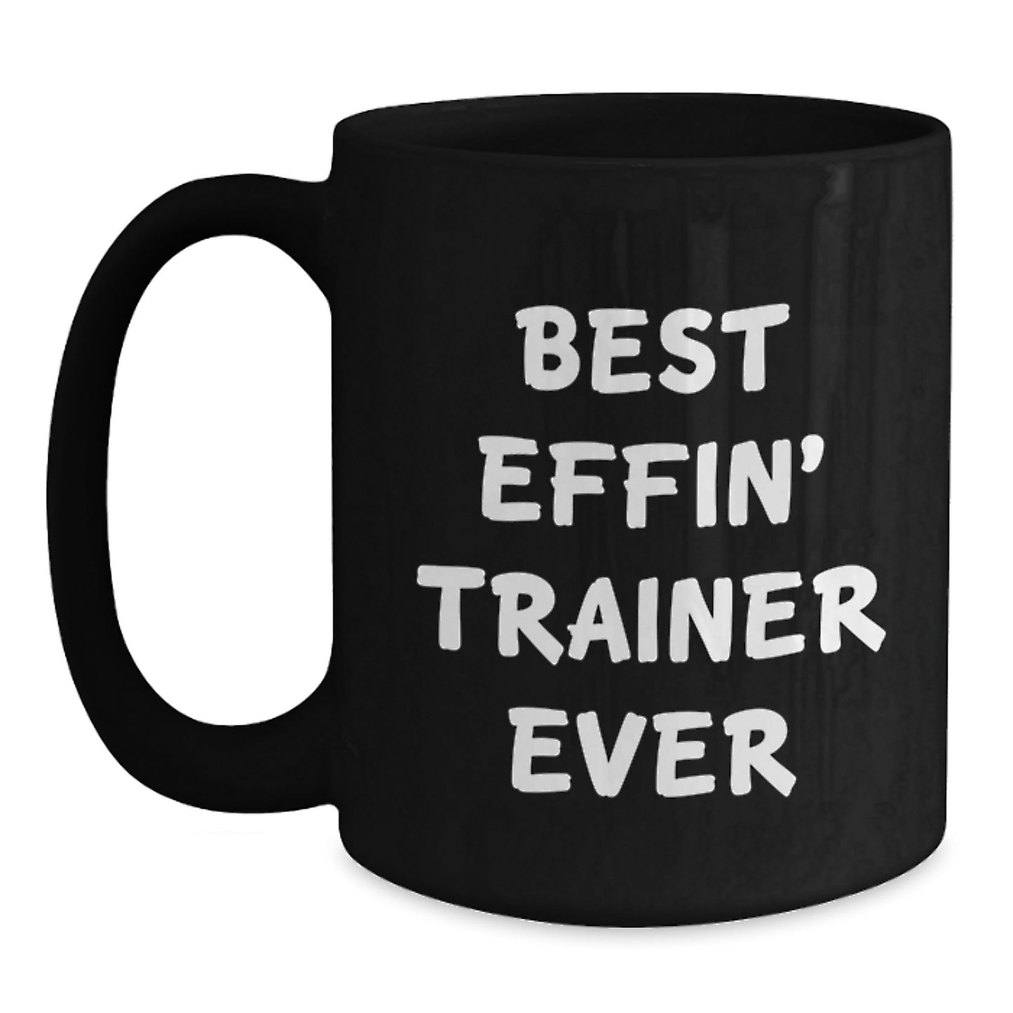 Funny Trainer Gifts for Men and Women, Black Coffee Mug, Christmas Unique Present from Husband, Wife, or Friends with Best Effin' Trainer Ever Quote - The Buy Boom