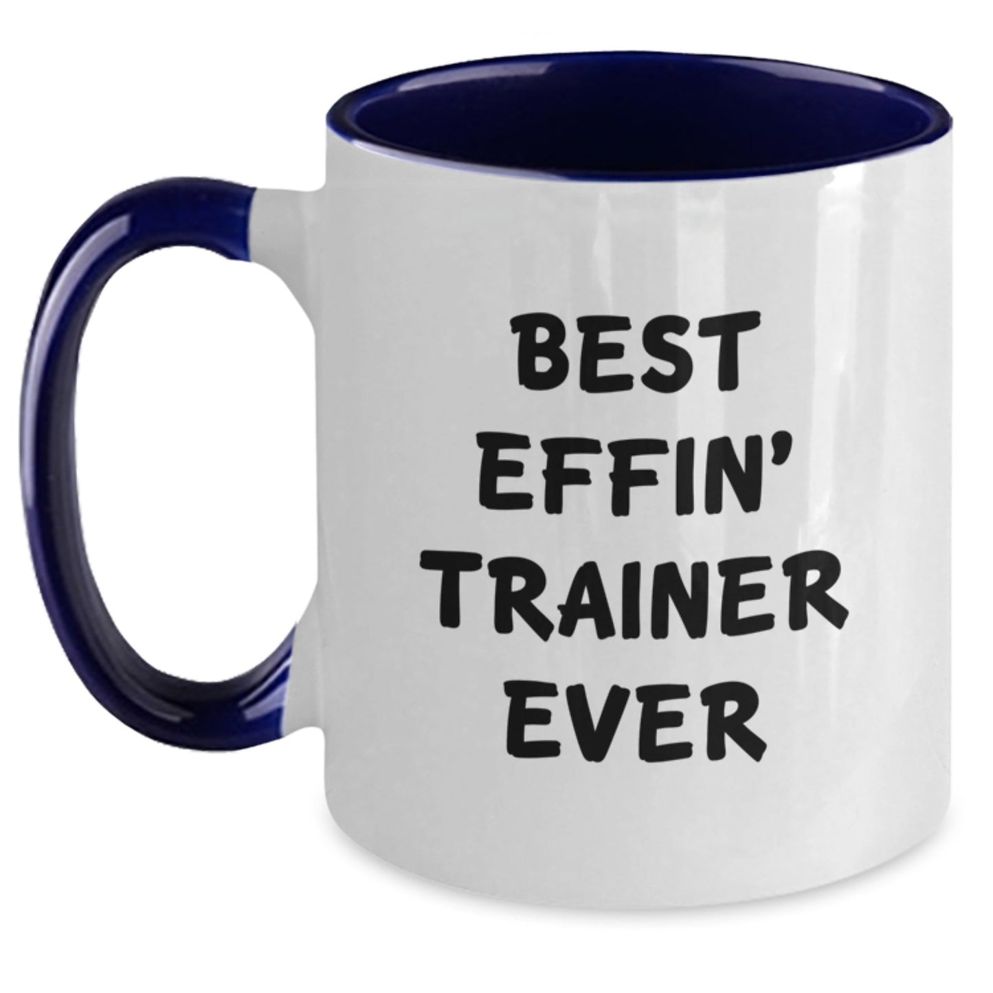 Funny Trainer Gifts from Friends - Best Effin' Trainer Ever Two Tone Coffee Mugs, Perfect for Christmas Unique Gifts for Men Trainers - The Buy Boom