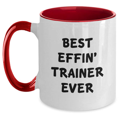 Funny Trainer Gifts from Friends - Best Effin' Trainer Ever Two Tone Coffee Mugs, Perfect for Christmas Unique Gifts for Men Trainers - The Buy Boom