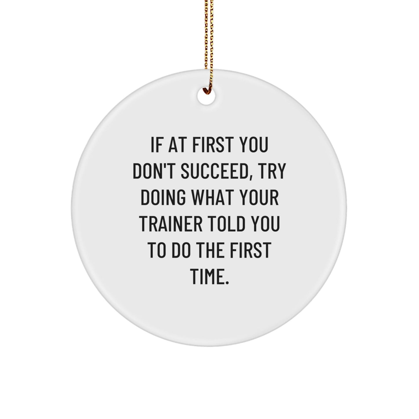 Funny Trainer Gifts from Friends for Christmas - Trainer Quote Circle Ornament, White, 2.75" - The Buy Boom